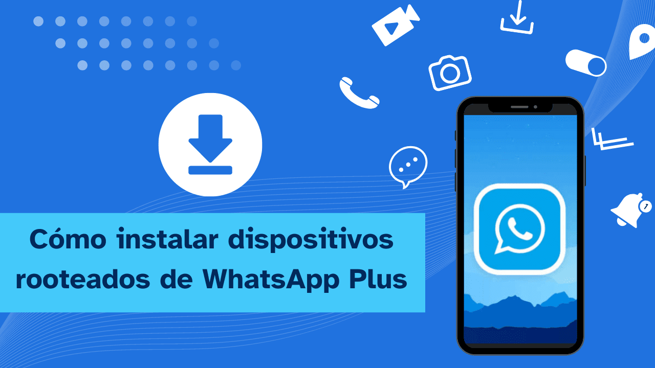 Como Instalar Dispositivos Rooteados de Whatsapp Plus