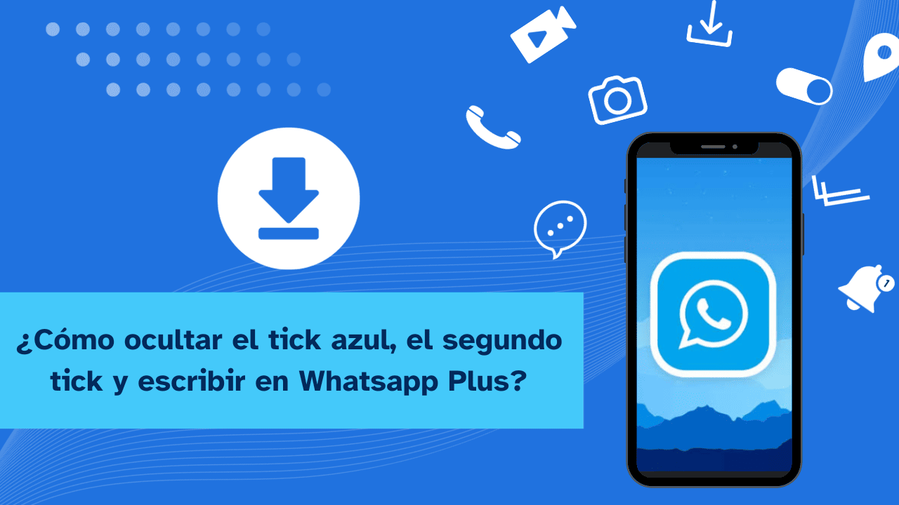 Cómo Ocultar Las Garrapatas Azules Segunda Garrapata Escribiendo En WhatsApp Plus 