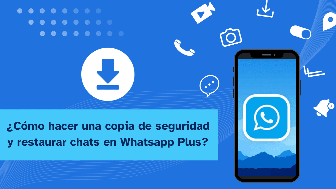 Cómo Hacer Una Copia De Seguridad y Restaurar Los Chats En WhatsApp Plus