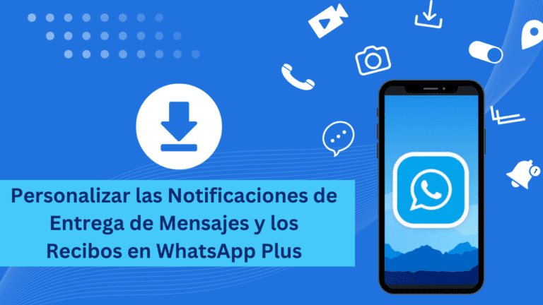 Personalizar las Notificaciones de Entrega de Mensajes y los Recibos en WhatsApp Plus