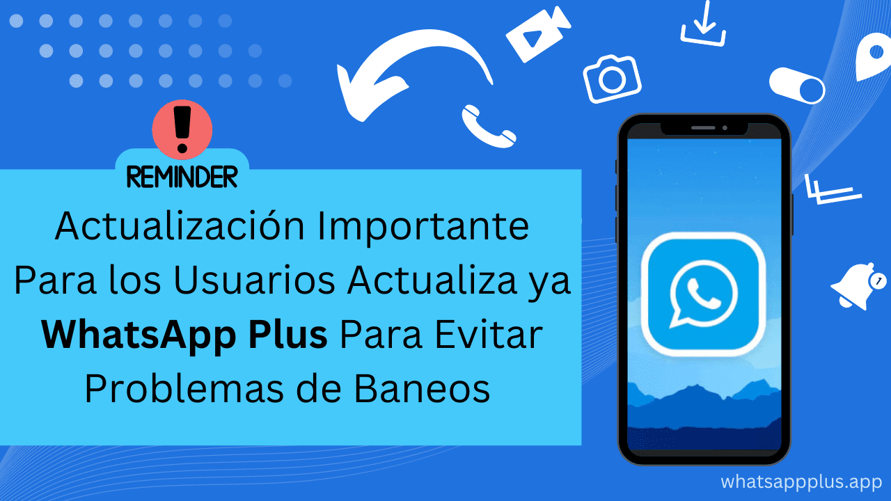 Actualiza WhatsApp Plus para Evitar Problemas de Baneos